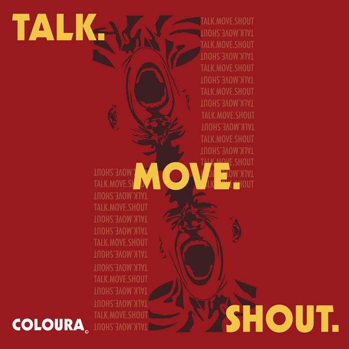 Coloura - TALK.MOVE.SHOUT. | Melt Records