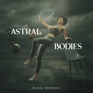 Manic Mundane - Astral Bodies | Melt Records