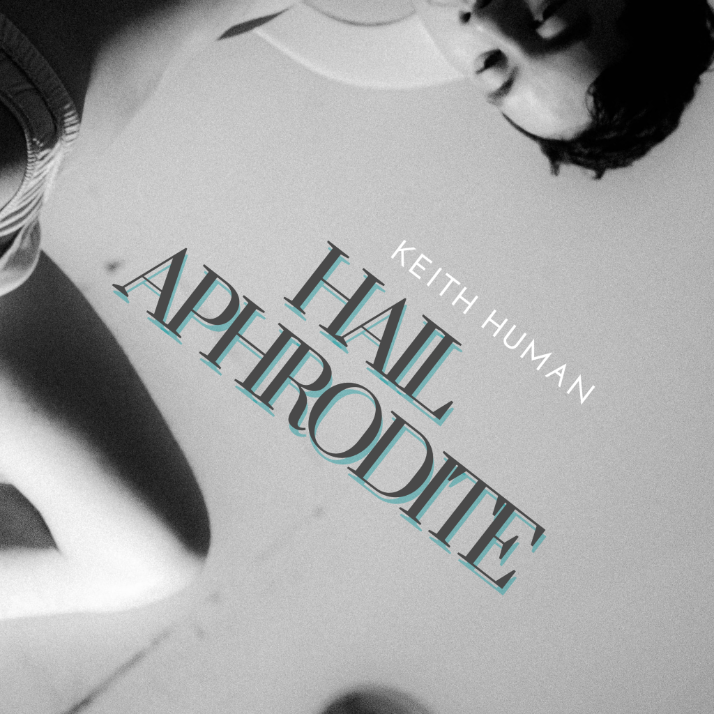 Keith Human - Hail Aphrodite! | Melt Records