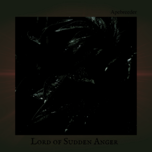 Apebreeder - Lord of Sudden Anger | Melt Records
