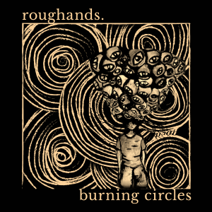 Roughands. - Burning Circles | Melt Records