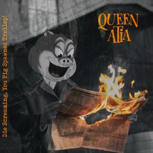 Queen Atia - Die Screaming, You Pig Spawned Trollop! | Melt Records