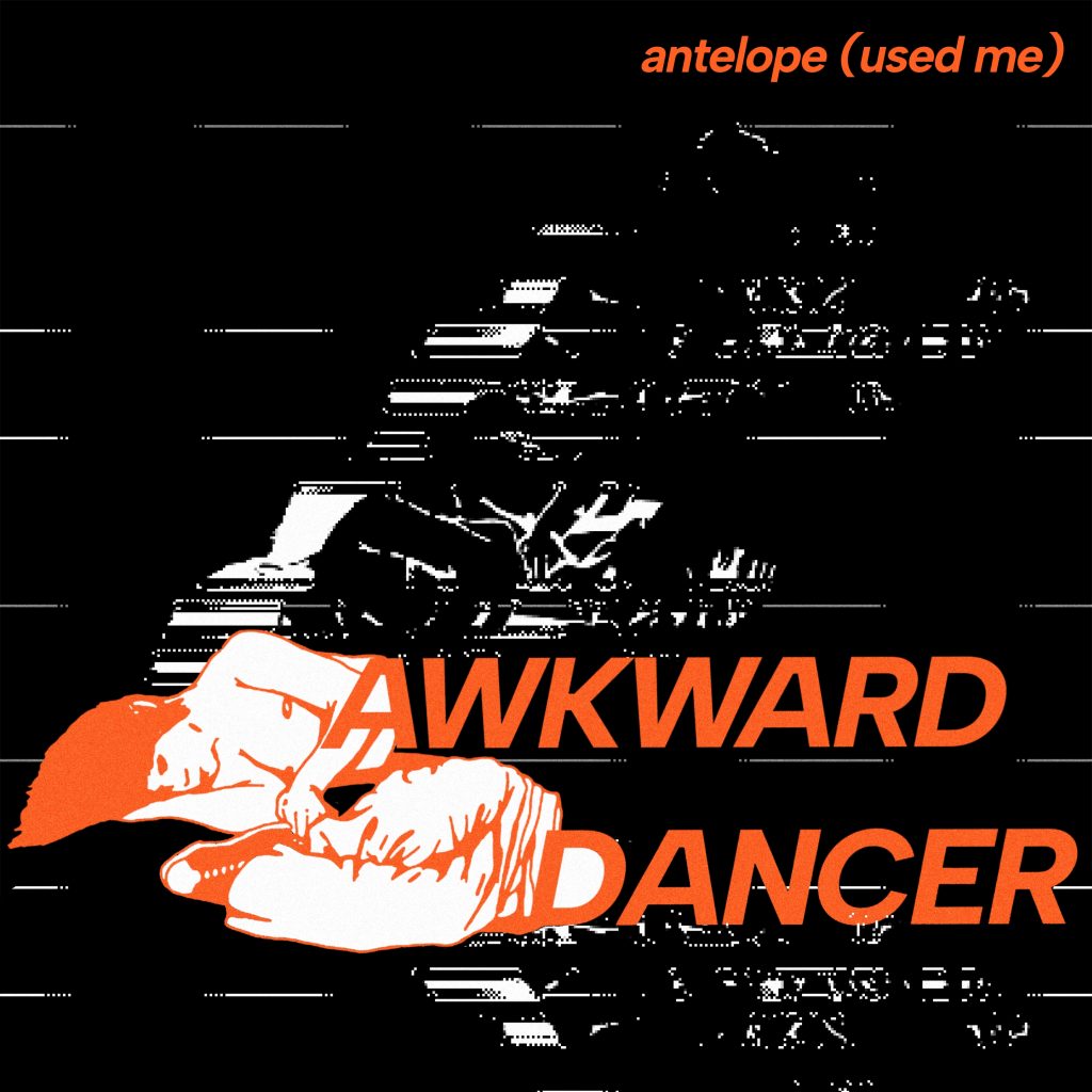 Awkward Dancer - Antelope (Used Me)